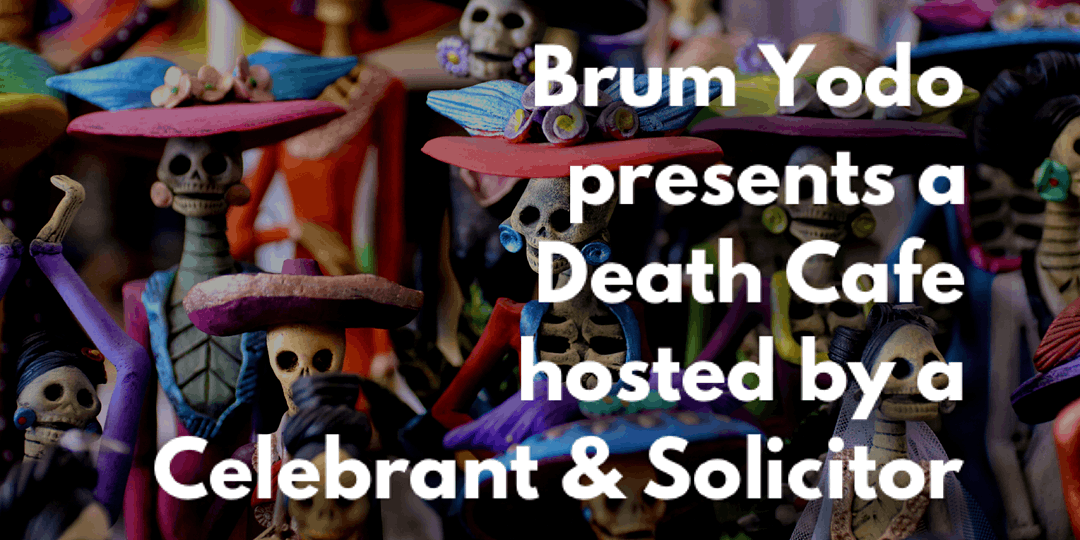 Virtual Death Café followed by Q&A on legalities of death